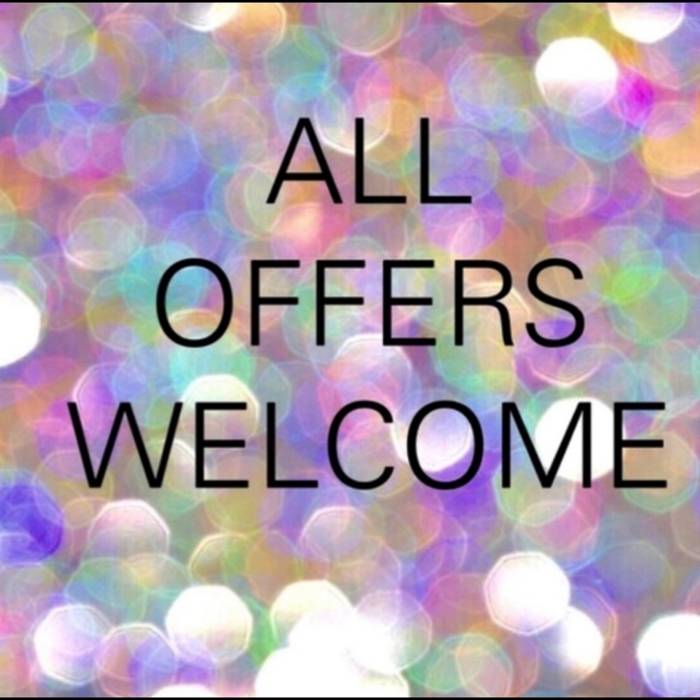 All Offers Welcome!